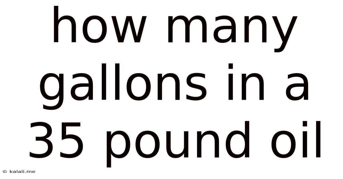 How Many Gallons In A 35 Pound Oil