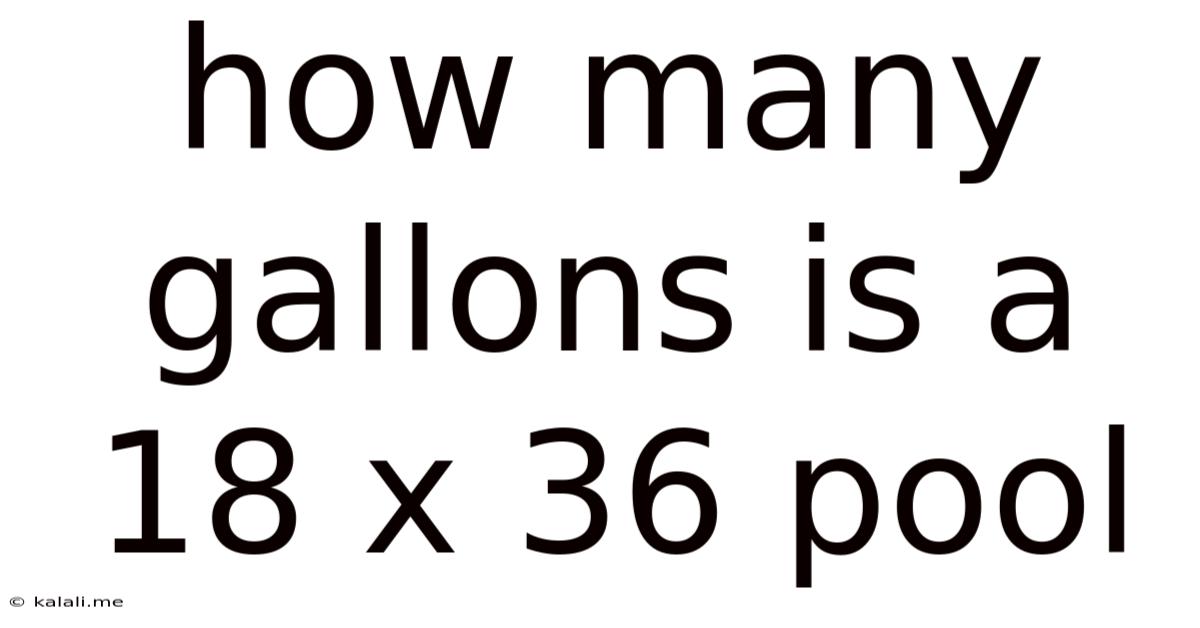 How Many Gallons Is A 18 X 36 Pool