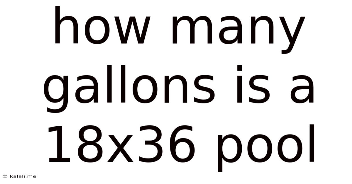 How Many Gallons Is A 18x36 Pool