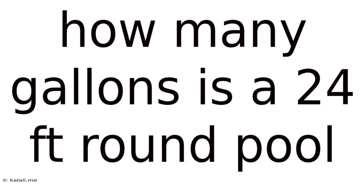 How Many Gallons Is A 24 Ft Round Pool