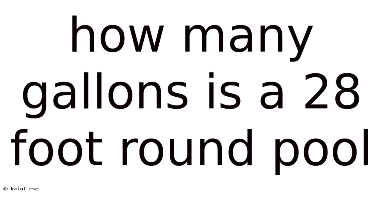How Many Gallons Is A 28 Foot Round Pool