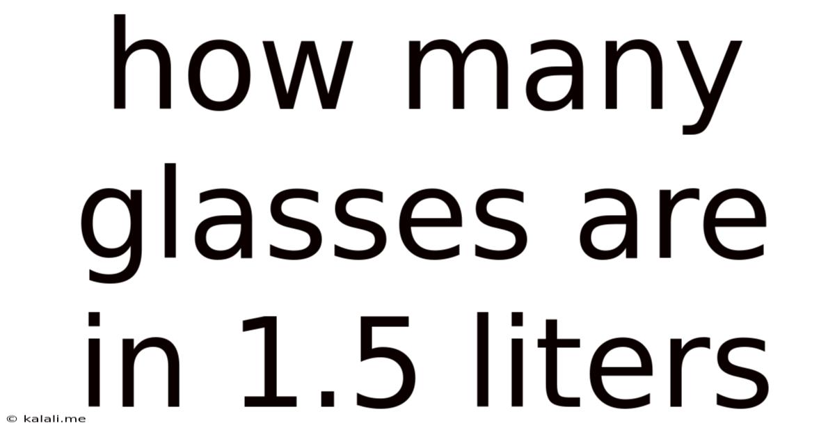 How Many Glasses Are In 1.5 Liters