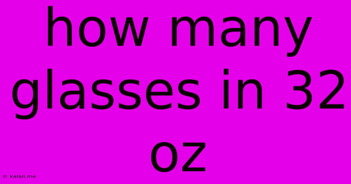 How Many Glasses In 32 Oz