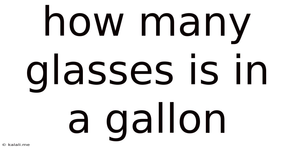 How Many Glasses Is In A Gallon