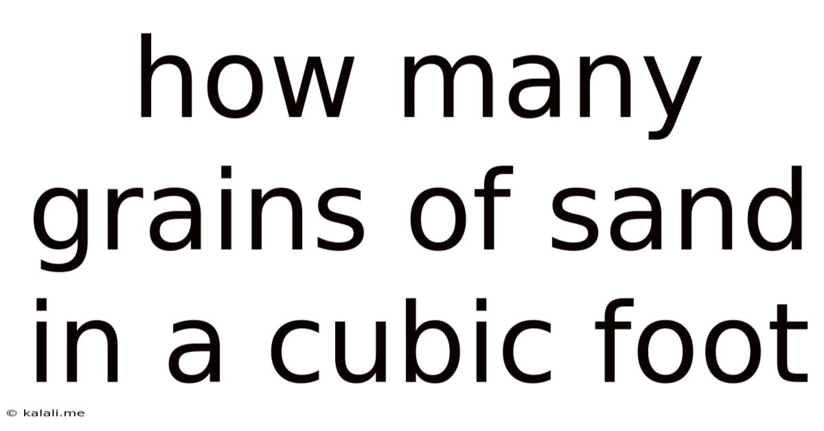 How Many Grains Of Sand In A Cubic Foot