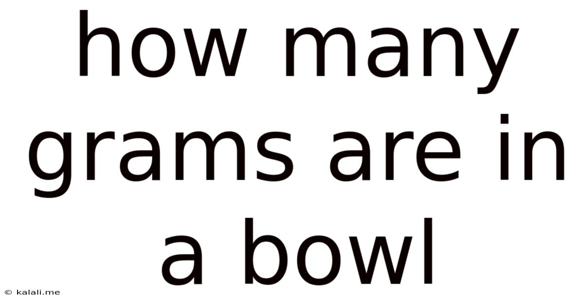 How Many Grams Are In A Bowl