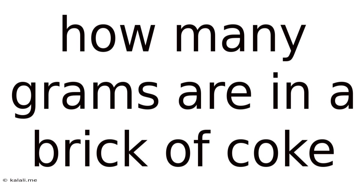 How Many Grams Are In A Brick Of Coke