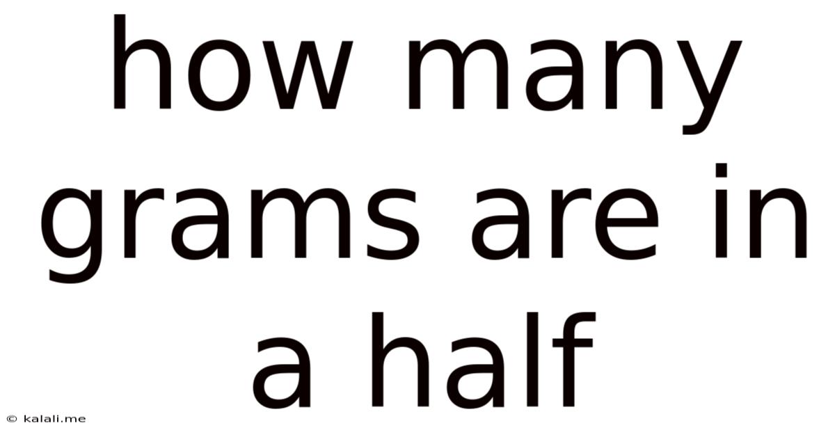 How Many Grams Are In A Half