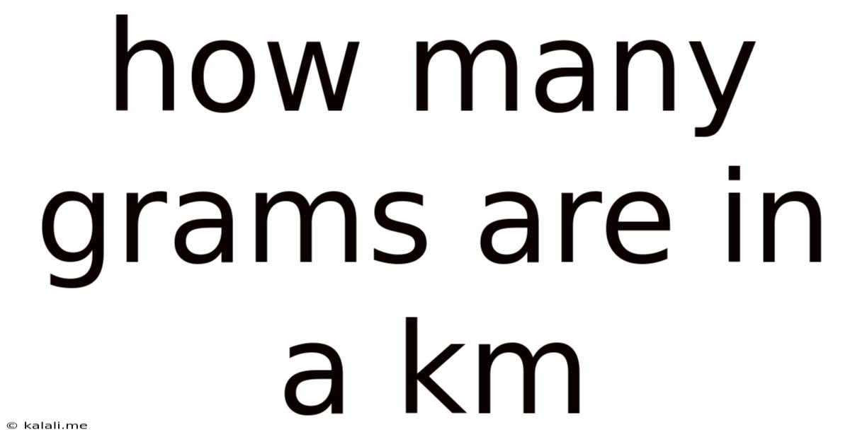 How Many Grams Are In A Km
