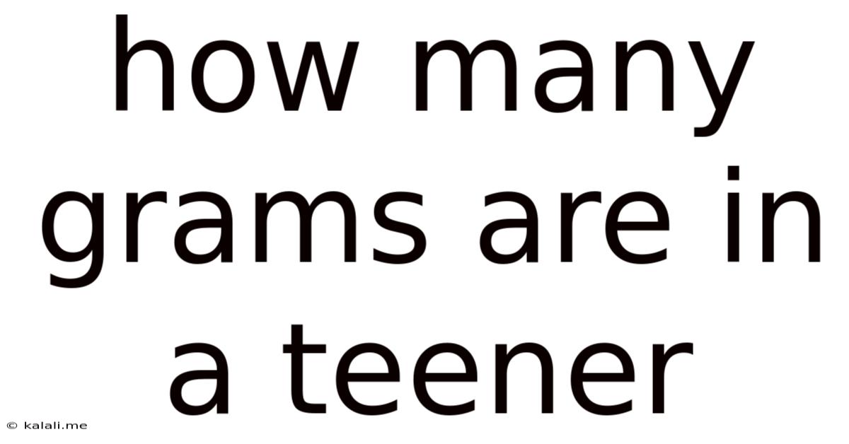 How Many Grams Are In A Teener