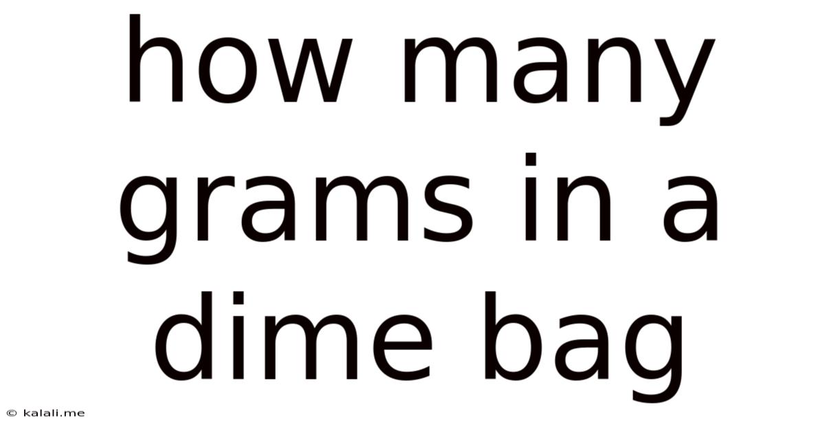 How Many Grams In A Dime Bag