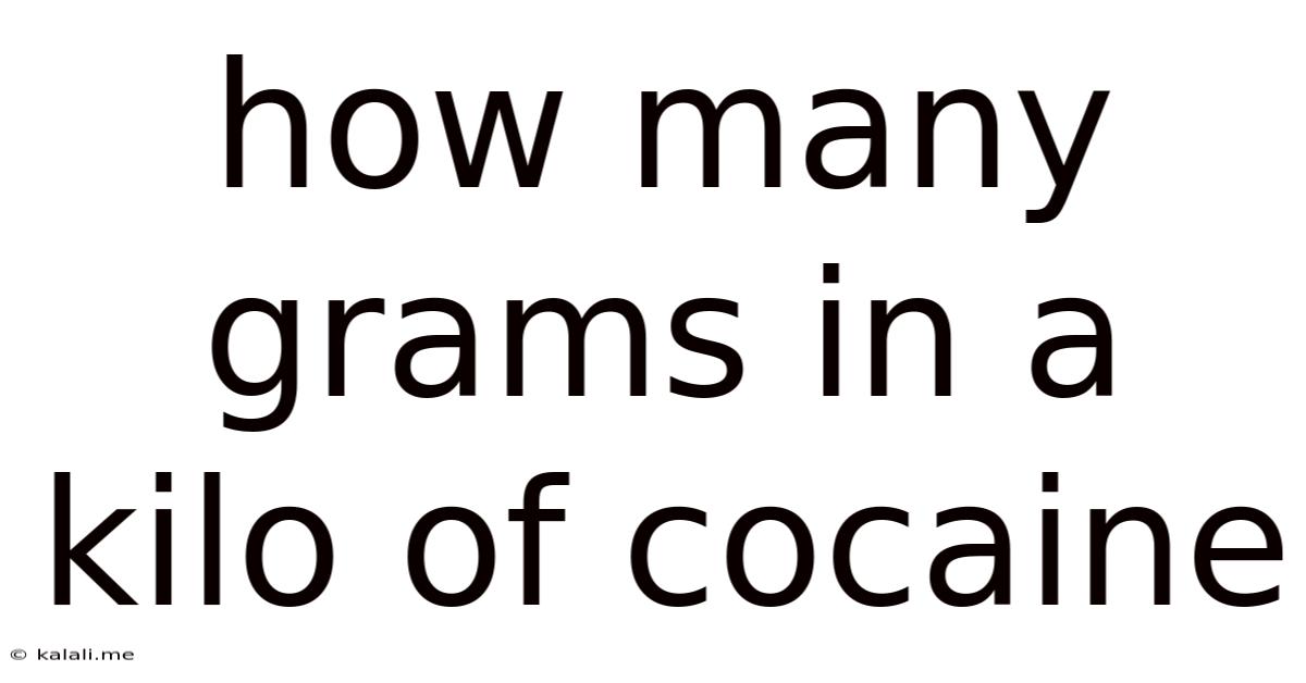 How Many Grams In A Kilo Of Cocaine
