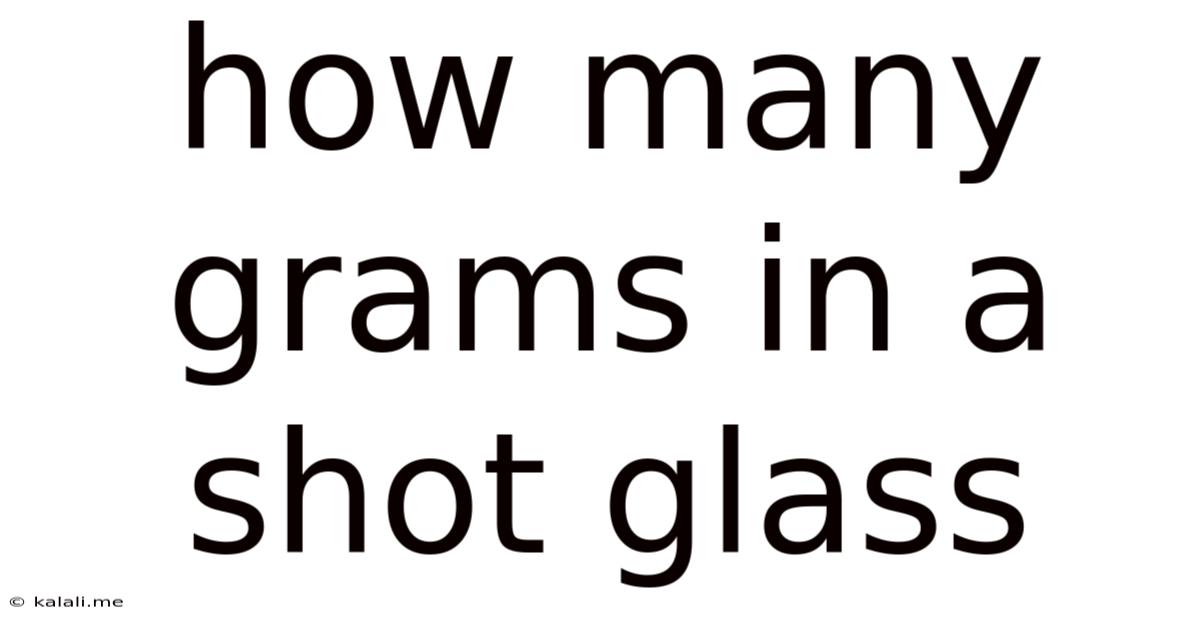 How Many Grams In A Shot Glass