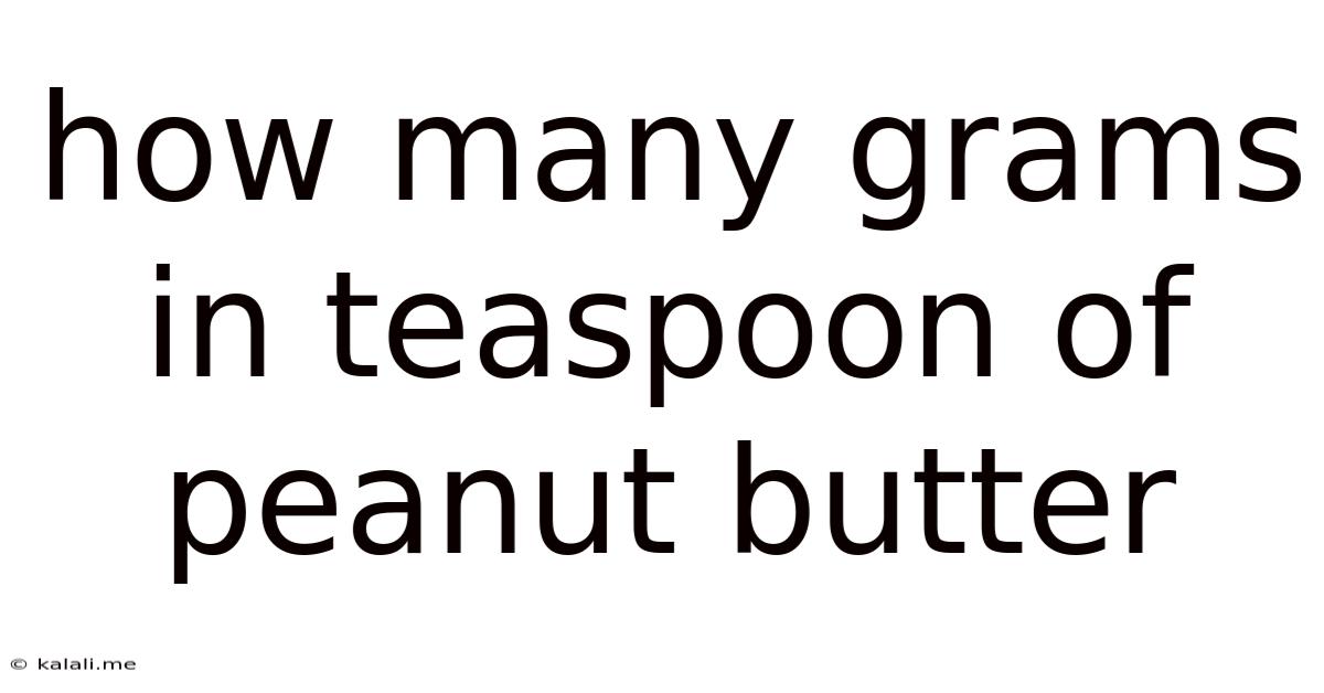 How Many Grams In Teaspoon Of Peanut Butter