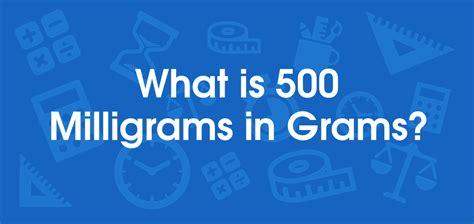 How Many Grams Is 500 Milligrams