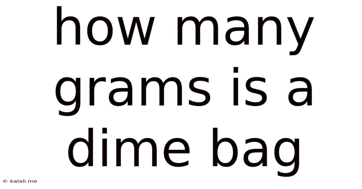 How Many Grams Is A Dime Bag