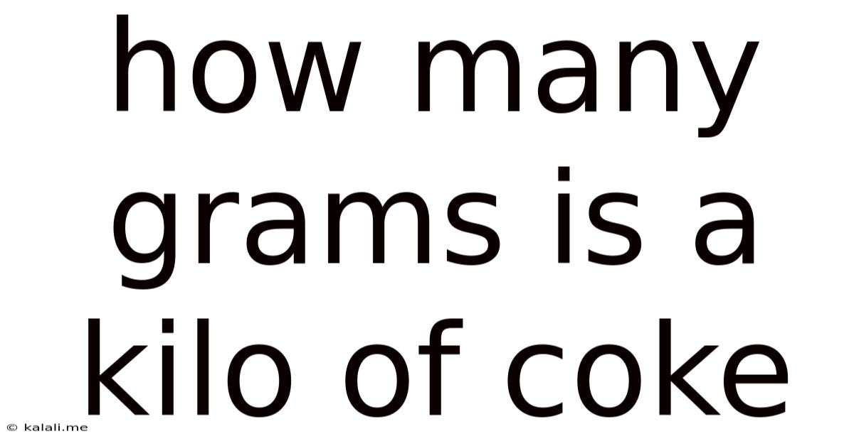 How Many Grams Is A Kilo Of Coke