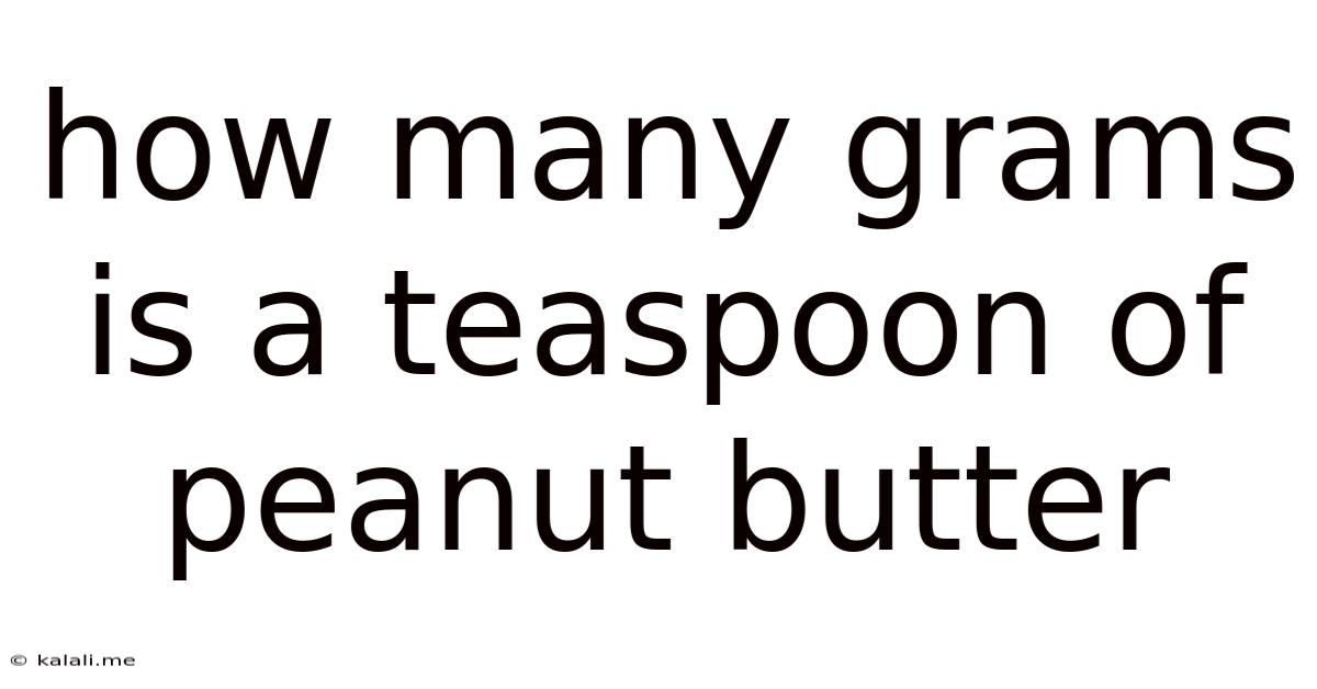 How Many Grams Is A Teaspoon Of Peanut Butter