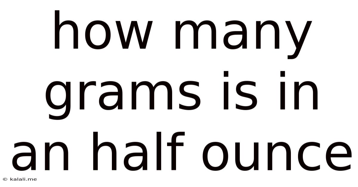 How Many Grams Is In An Half Ounce