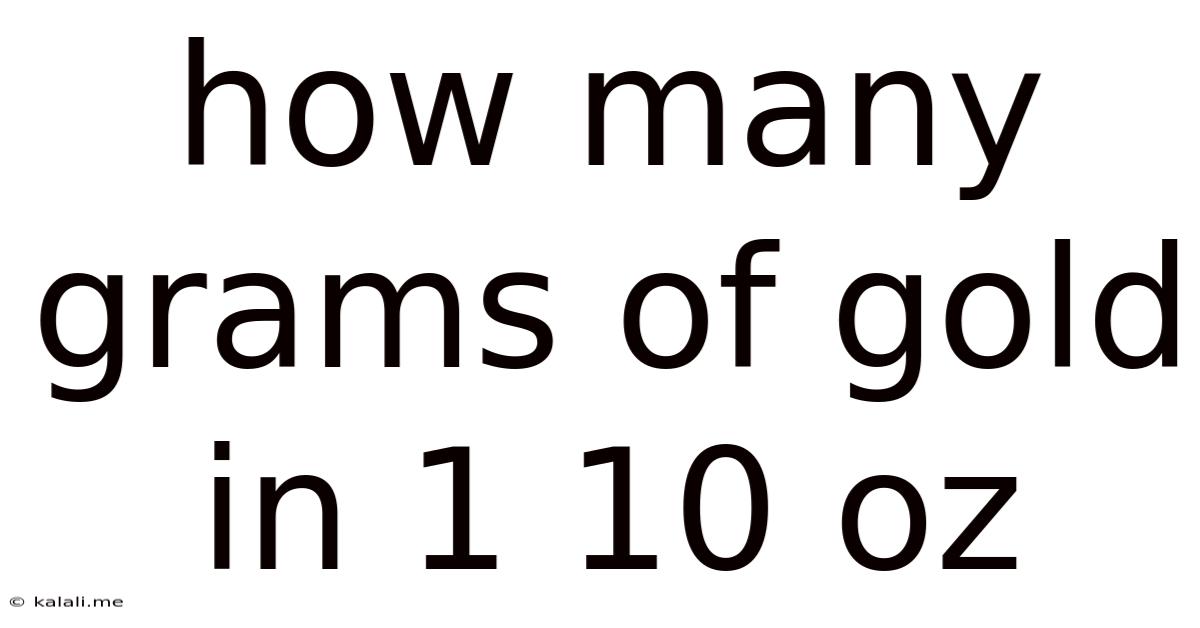 How Many Grams Of Gold In 1 10 Oz