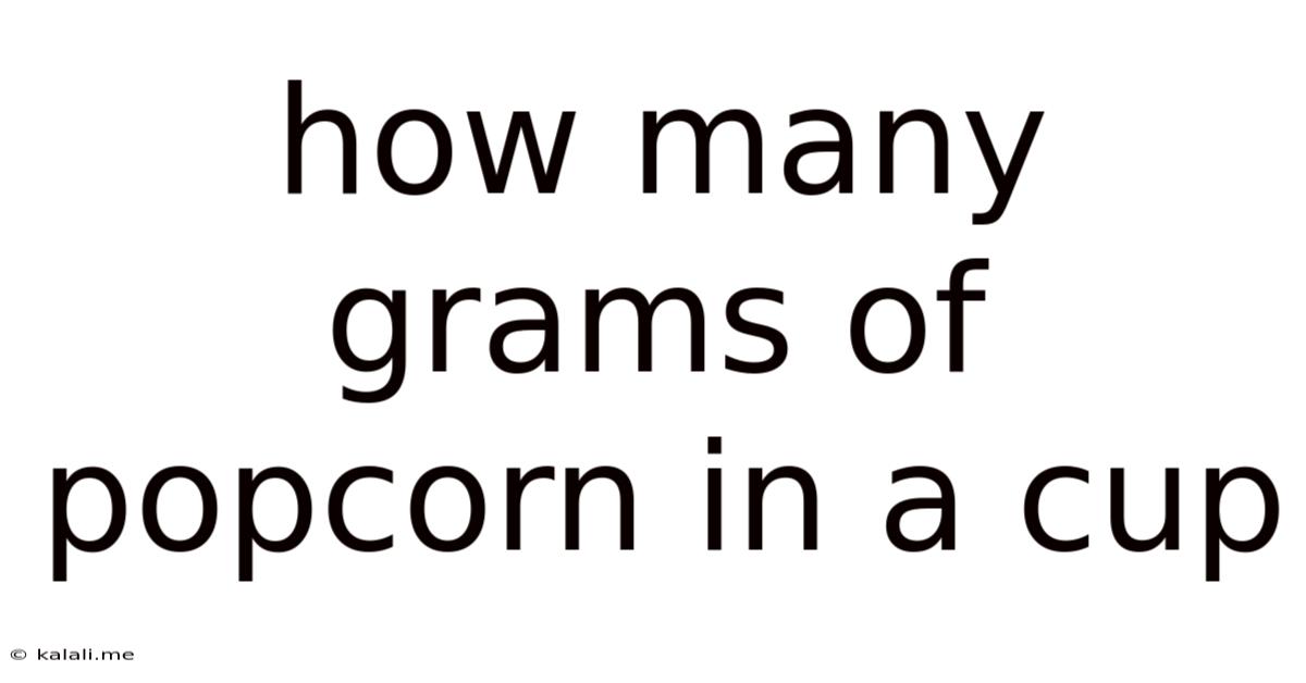How Many Grams Of Popcorn In A Cup