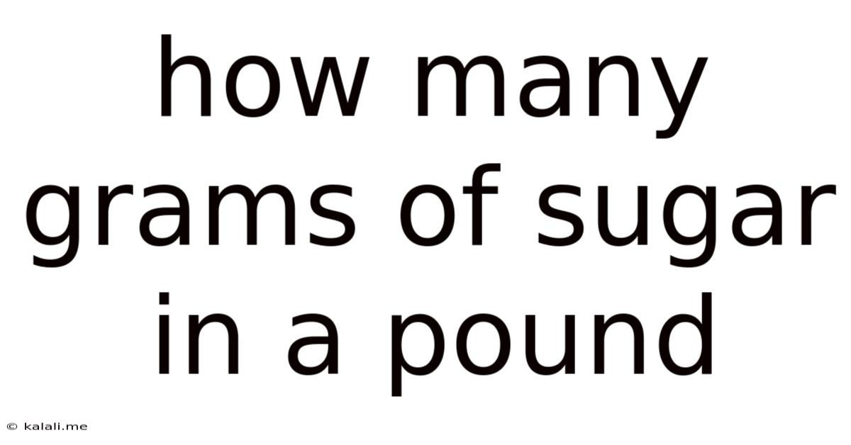How Many Grams Of Sugar In A Pound