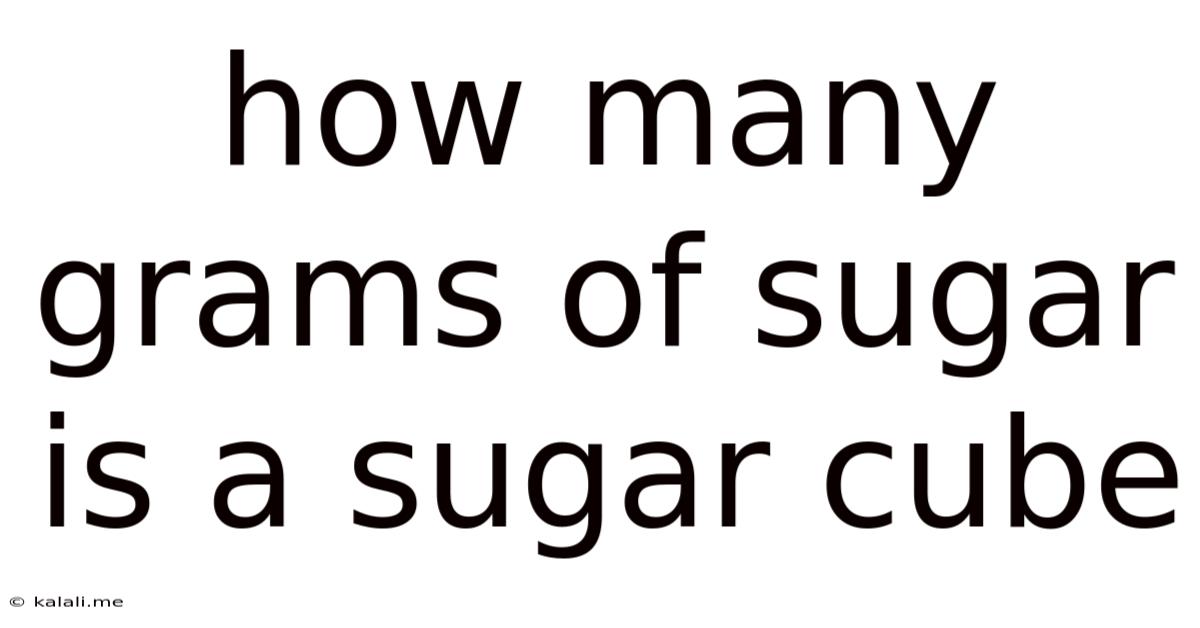 How Many Grams Of Sugar Is A Sugar Cube