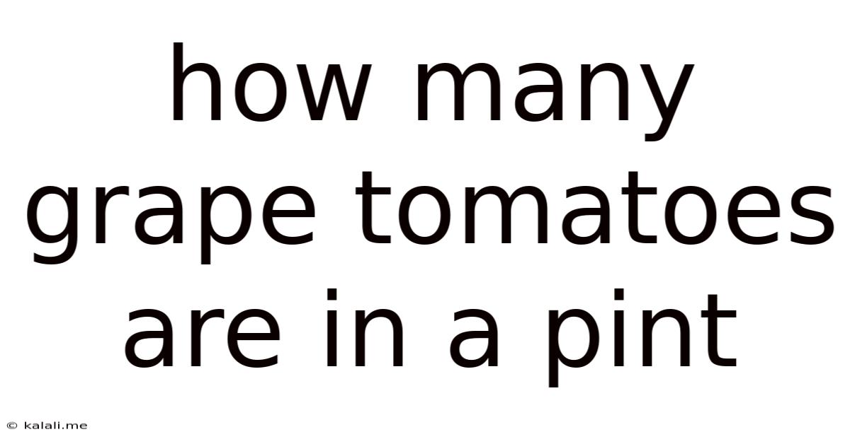 How Many Grape Tomatoes Are In A Pint