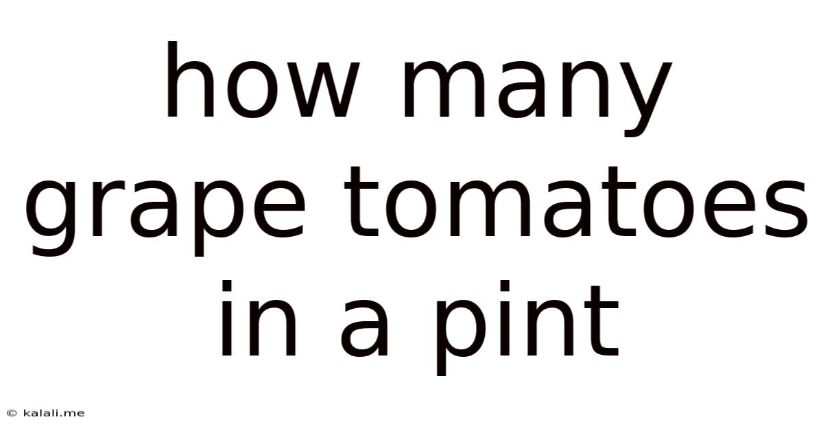 How Many Grape Tomatoes In A Pint
