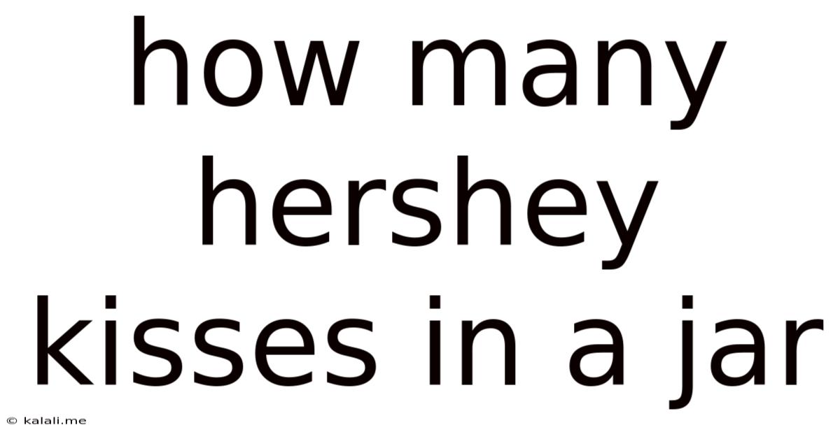 How Many Hershey Kisses In A Jar