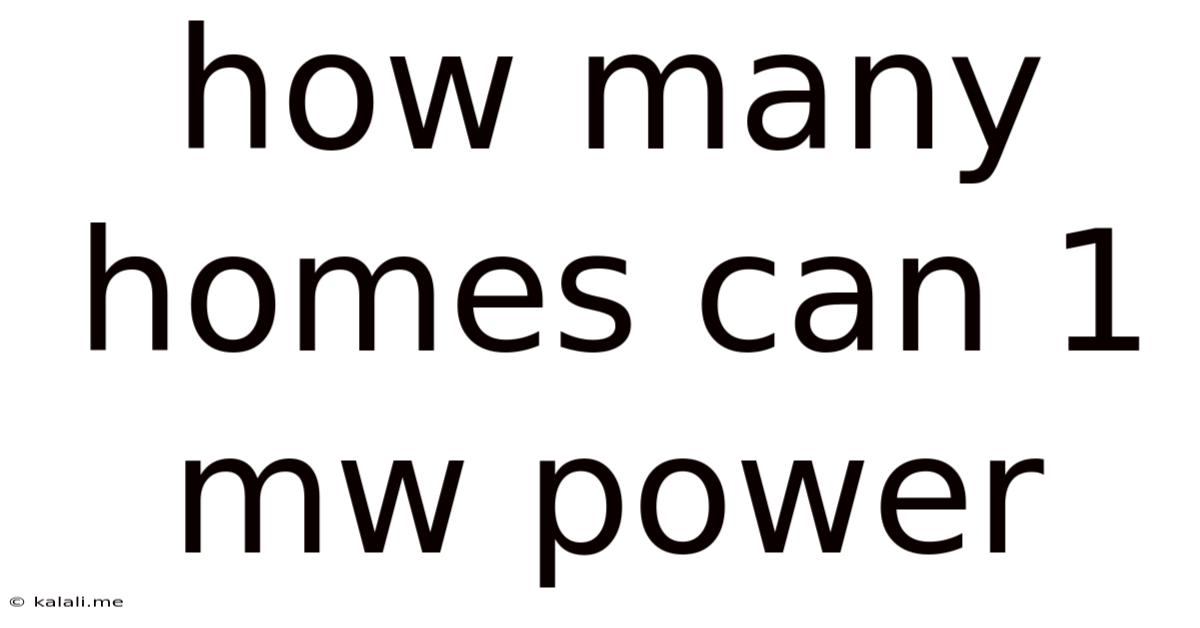 How Many Homes Can 1 Mw Power