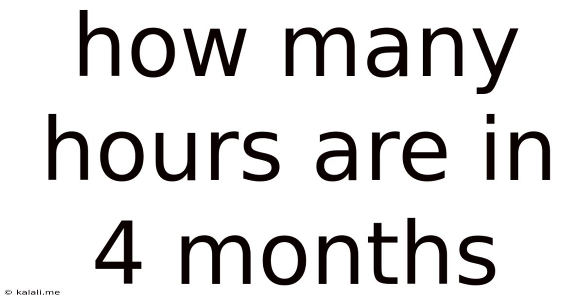 How Many Hours Are In 4 Months