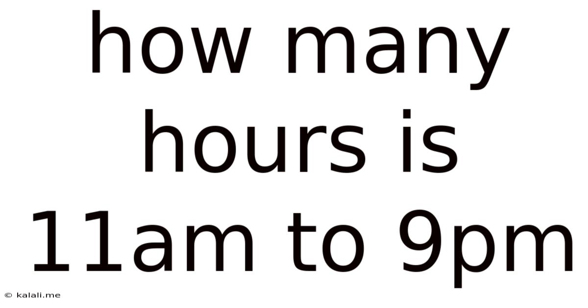 How Many Hours Is 11am To 9pm