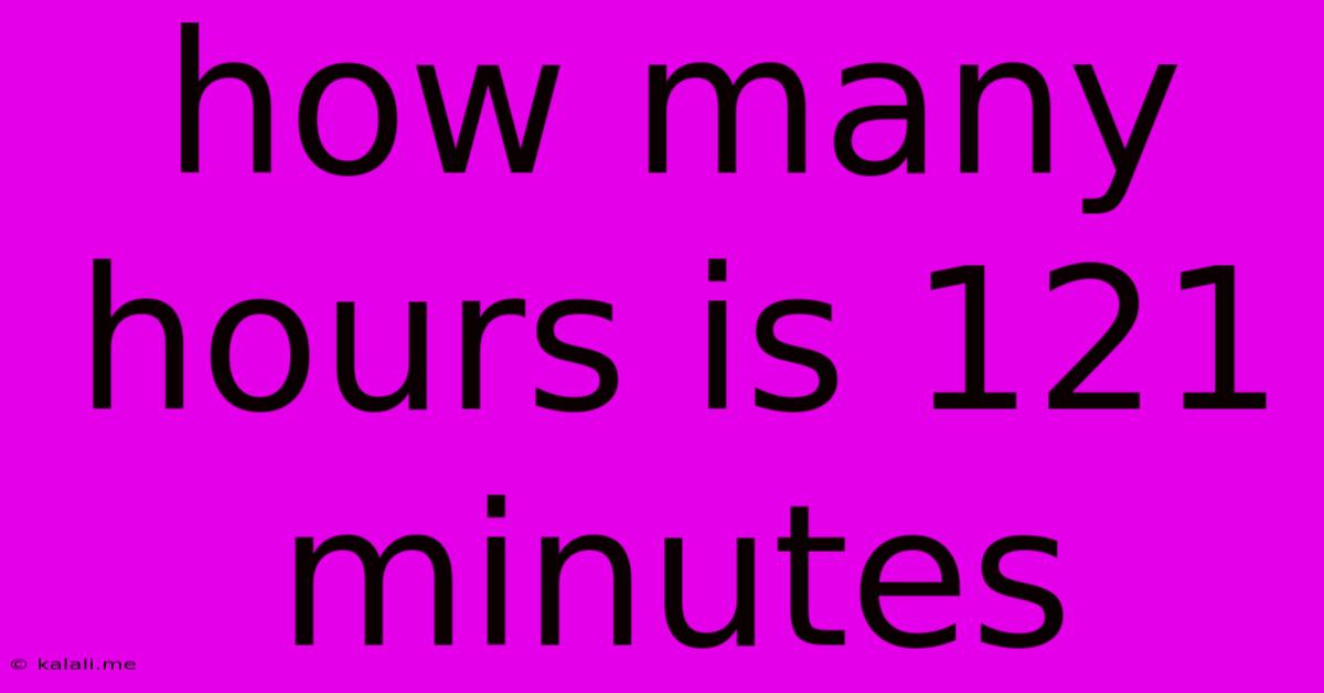 How Many Hours Is 121 Minutes