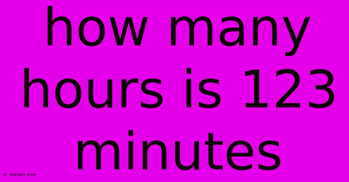 How Many Hours Is 123 Minutes