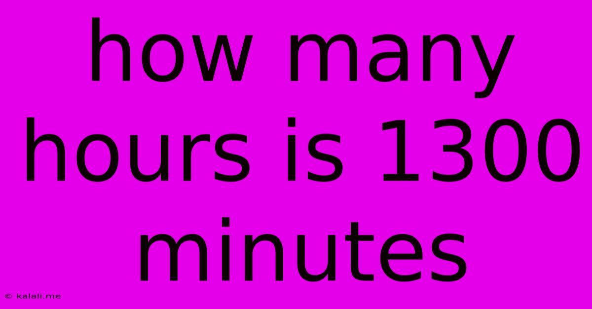How Many Hours Is 1300 Minutes