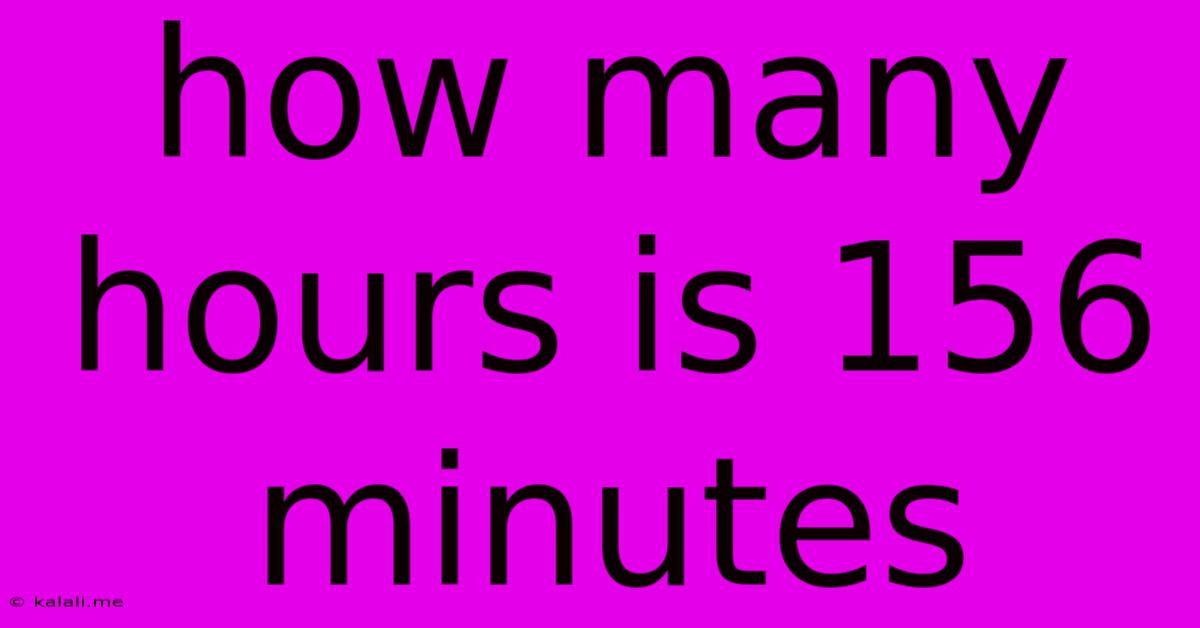 How Many Hours Is 156 Minutes