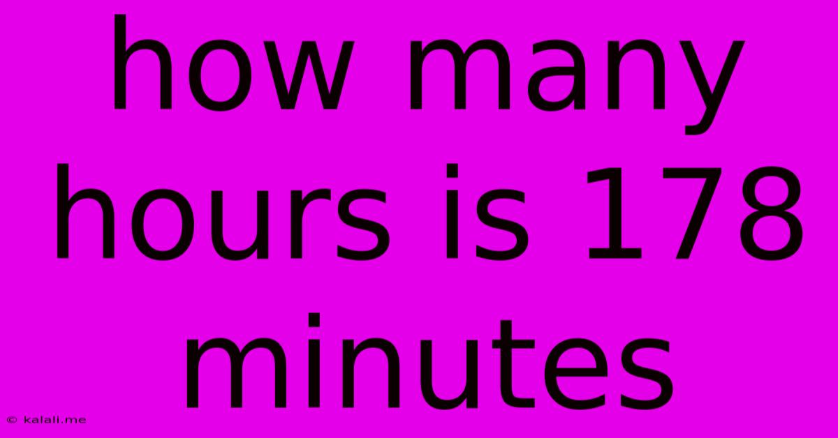 How Many Hours Is 178 Minutes