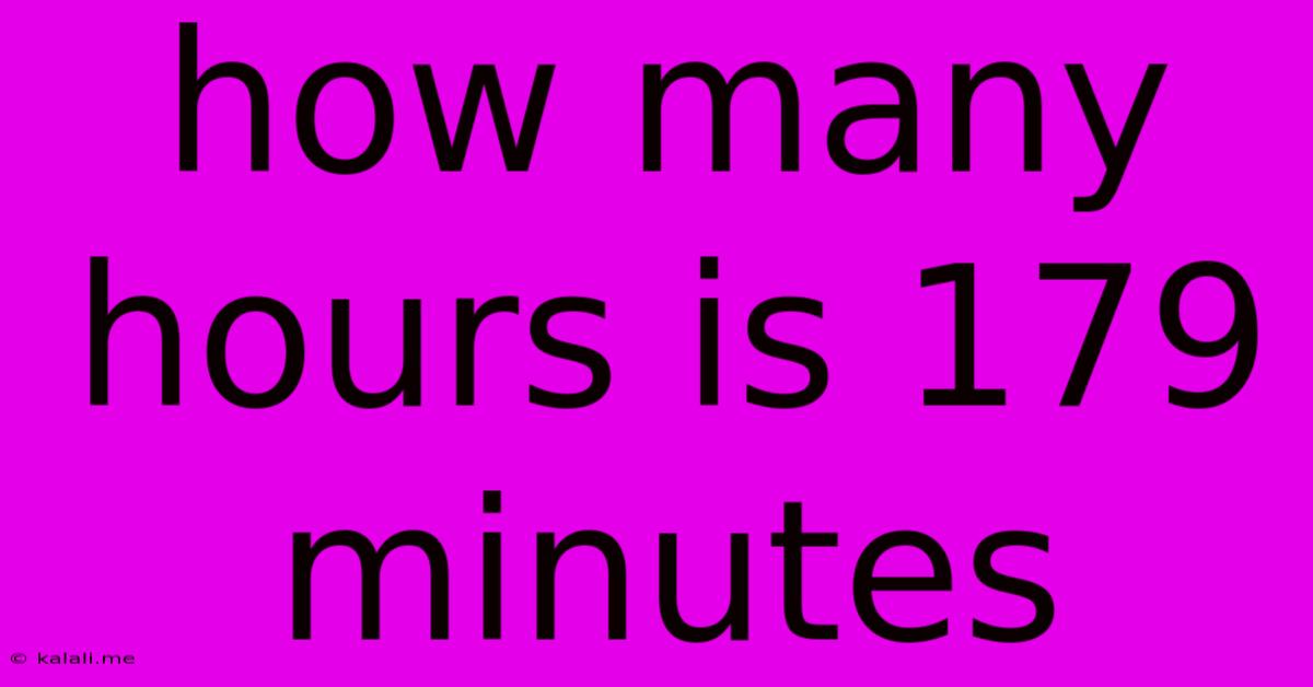 How Many Hours Is 179 Minutes