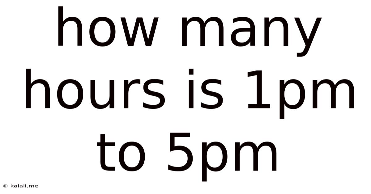 How Many Hours Is 1pm To 5pm