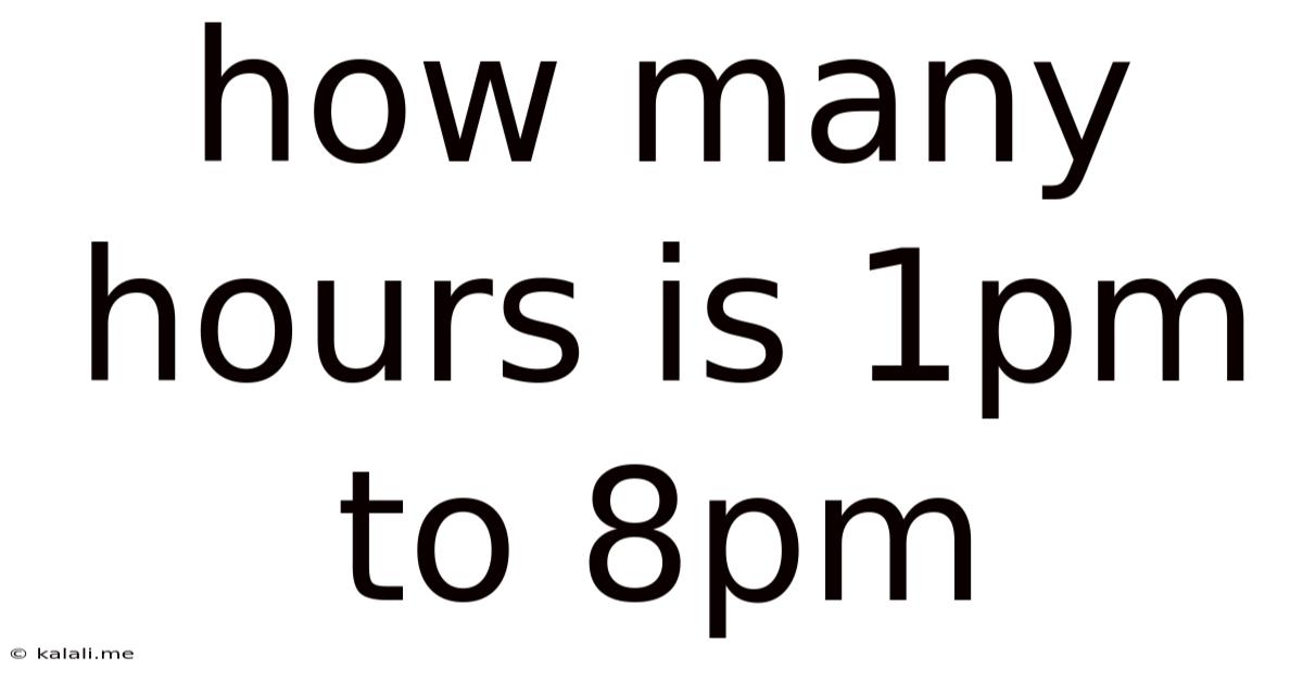 How Many Hours Is 1pm To 8pm