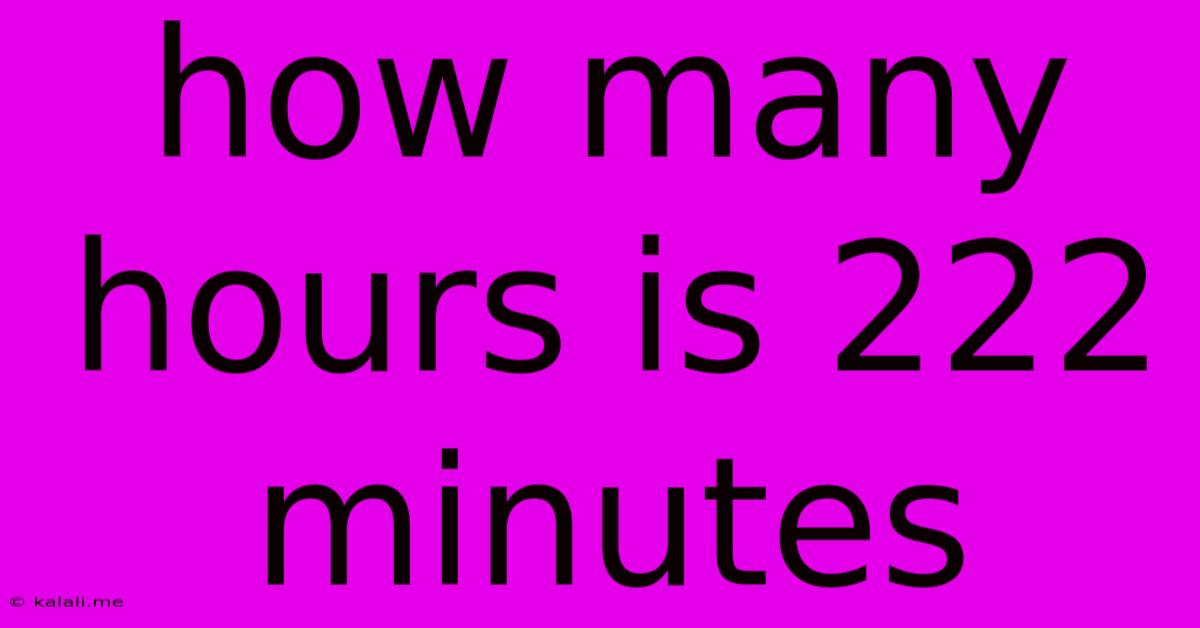 How Many Hours Is 222 Minutes