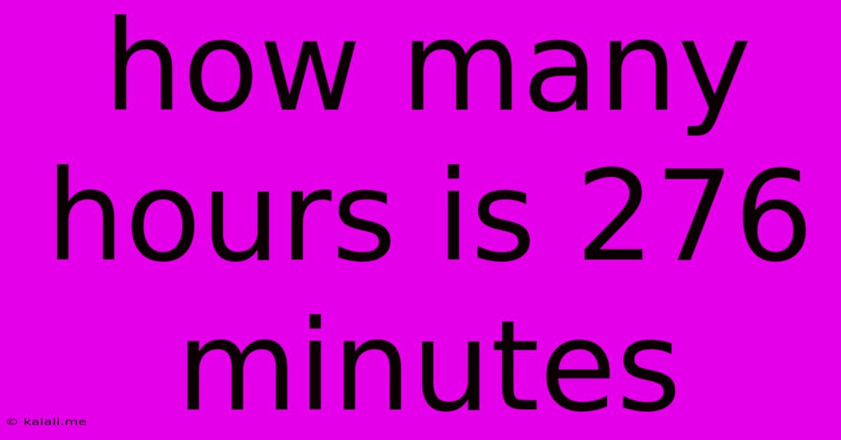 How Many Hours Is 276 Minutes