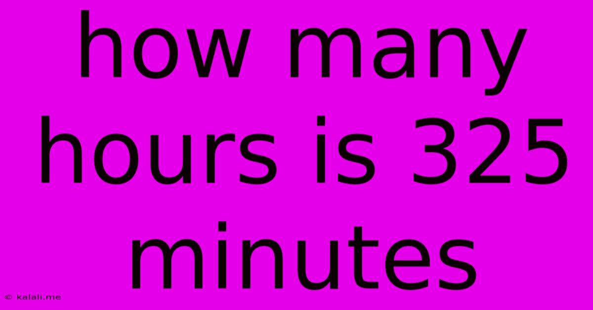 How Many Hours Is 325 Minutes