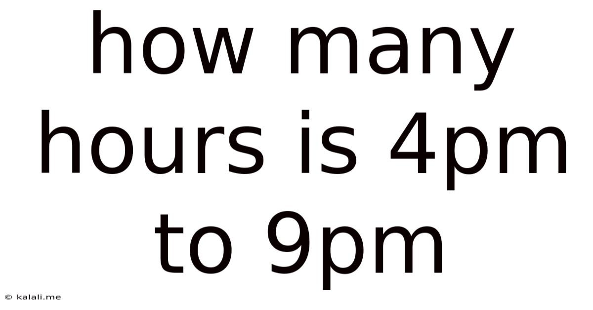 How Many Hours Is 4pm To 9pm