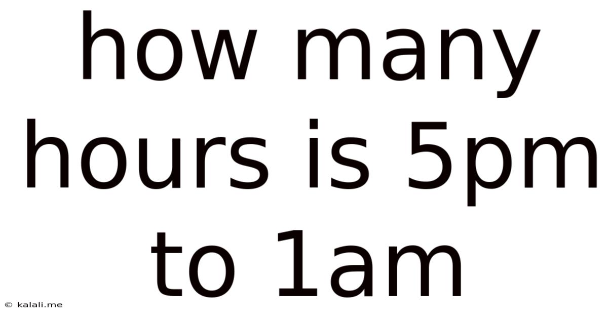How Many Hours Is 5pm To 1am