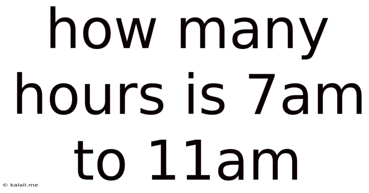 How Many Hours Is 7am To 11am