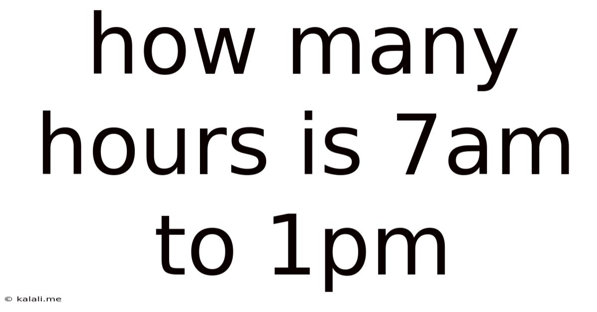 How Many Hours Is 7am To 1pm