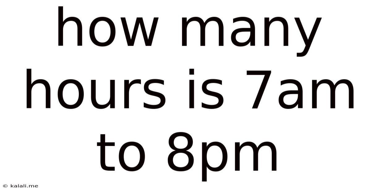 How Many Hours Is 7am To 8pm