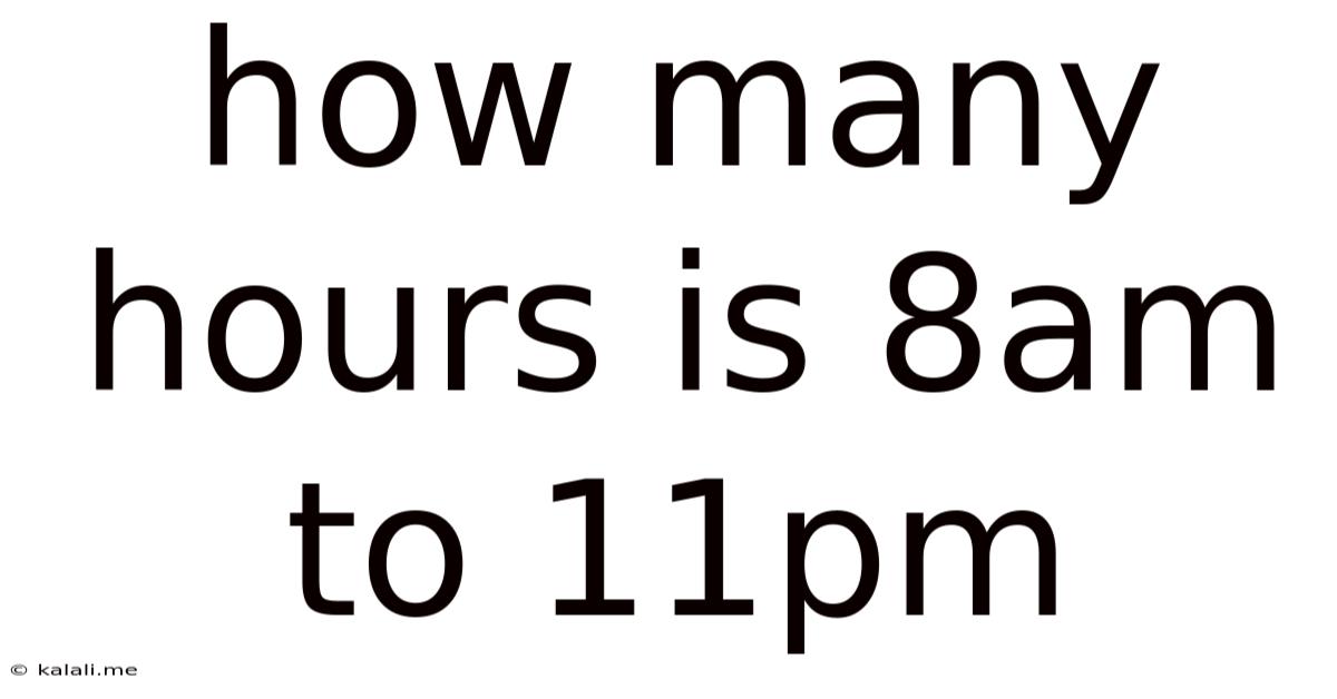 How Many Hours Is 8am To 11pm